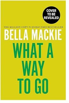 Veltman Distributie Import Books What A Way To Go - Bella Mackie