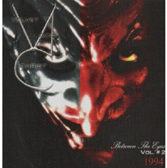 Velvet Acid Christ - Between The Eyes Vol.2
