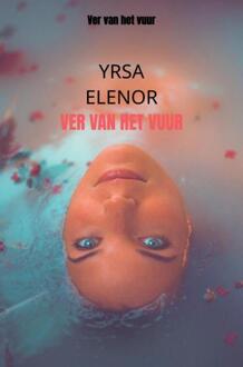 Ver van het vuur -  Yrsa Elenor (ISBN: 9789465206837)