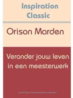 Verander jouw leven in een meesterwerk - Boek Orison Swett Marden (9077662707)