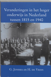 Veranderingen in het hoger onderwijs in Nederland tussen 1815 en 1940 - Boek G. Jensma (9065505571)