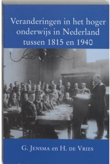 Veranderingen in het hoger onderwijs in Nederland tussen 1815 en 1940 - Boek G. Jensma (9065505571)