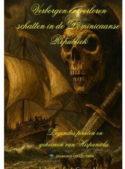 Verborgen En Verloren Schatten In De Dominicaanse Republiek - Gaëtan Algoet