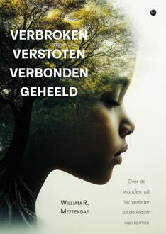 Verbroken verstoten verbonden geheeld -  William R. Mettendaf (ISBN: 9789465091075)