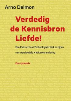 Verdedig de kennisbron liefde -  Arno Delmon (ISBN: 9789460229381)