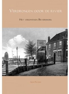 Verdrongen door de rivier - Boek Arie Pieters (9463425454)