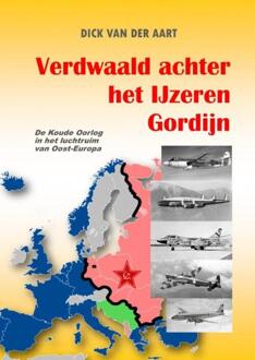 Verdwaald achter het IJzeren Gordijn -  Dick van der Aart (ISBN: 9789465019413)
