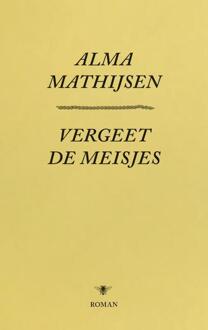 Vergeet de meisjes - Boek Alma Mathijsen (9023499409)
