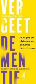 Vergeet dementie! -  Barbara Ceuleers, Sebastiaan Engelborghs (ISBN: 9789464984477)
