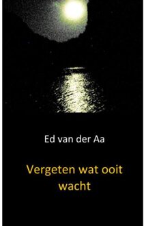 Vergeten wat ooit wacht - Boek Ed van der Aa (9461930127)