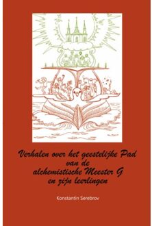 Verhalen Van De Alchemistische Meester G En Zijn Leerlingen Over Het Geestelijke Pad - Konstantin Serebrov