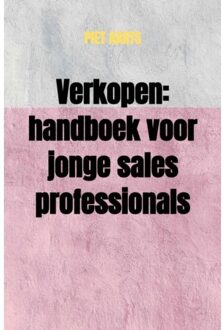 Verkopen: handboek voor jonge sales professionals