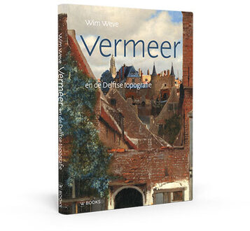 Vermeer en de Delftse topografie -  Wim Weve (ISBN: 9789462585454)