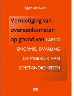 Vernietiging van overeenkomsten op grond van laesio enormis, dwaling of misbruik van omstandigheden