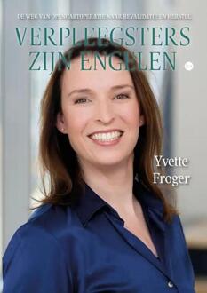 Verpleegsters zijn engelen -  Yvette Froger (ISBN: 9789464893359)