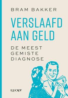 Verslaafd aan geld -  Bram Bakker (ISBN: 9789493272828)