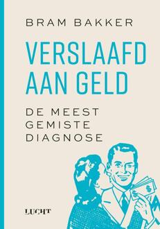 Verslaafd aan geld -  Bram Bakker (ISBN: 9789493272835)