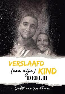 Verslaafd (aan mijn) kind - Deel II -  Judith van Broekhoven (ISBN: 9789491863868)