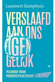Verslaafd Aan Ons Eigen Gelijk - Lammert Kamphuis