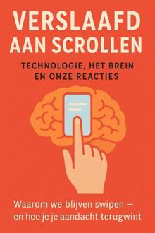 Verslaafd aan Scrollen: Technologie, Het Brein en Onze Reacties -  Andries B.V. (ISBN: 9789465191782)