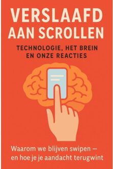 Verslaafd Aan Scrollen: Technologie, Het Brein En Onze Reacties - Andries B.V.