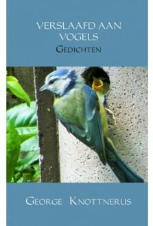 Verslaafd aan vogels - Boek George Knottnerus (946254011X)