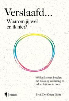 Verslaafd... Waarom jij wel en ik niet? -  Geert Dom (ISBN: 9789493410268)