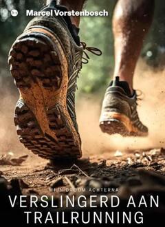Verslingerd aan trailrunning -  Marcel Vorstenbosch (ISBN: 9789464893656)