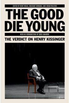 Verso Books The Good Die Young: The Verdict On Henry Kissinger