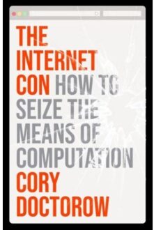 Verso Books The Internet Con: How To Seize The Means Of Computation - Cory Doctorow