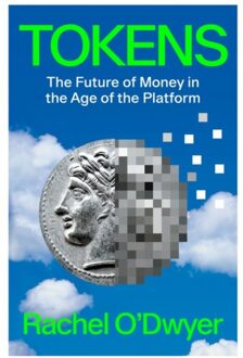 Verso Books Tokens: The Future Of Money In The Age Of Platform - Rachel O'Dwyer