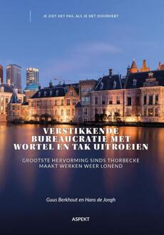 Verstikkende bureaucratie met wortel en tak uitroeien -  Guus Berkhout, Hans de Jongh (ISBN: 9789464870145)