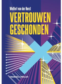 Vertrouwen Geschonden - Wolfert van der Horst