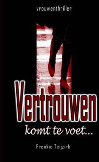 Vertrouwen komt te voet... -  Frenkie Teijzirb (ISBN: 9789403827889)