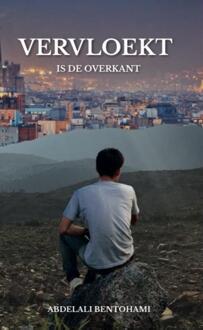 Vervloekt is de overkant -  Abdelali Bentohami (ISBN: 9789083103426)