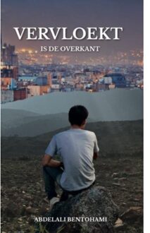 Vervloekt Is De Overkant - Abdelali Bentohami