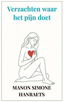 Verzachten waar het pijn doet -  Manon Simone Hanraets (ISBN: 9789465316222)