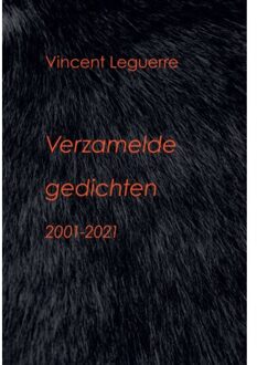 Verzamelde Gedichten 2001-2021 - Vincent Leguerre