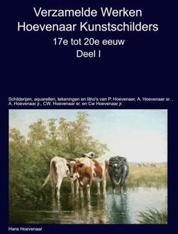 Verzamelde Werken Hoevenaar Kunstschilders 17e tot 20e eeuw Deel I -  Hans Hoevenaar (ISBN: 9789403738581)