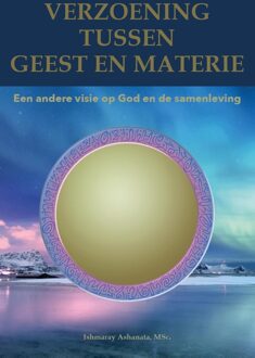 Verzoening tussen geest en materie - Ishmaray Ashanata - ebook