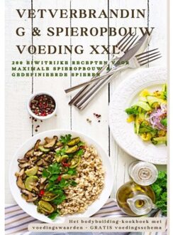Vetverbranding & Spieropbouw Voeding Xxl 200 Eiwitrijke Recepten Voor Maximale Spieropbouw & - Sabine Frygold