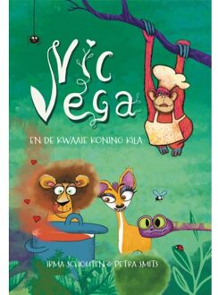 Vic Vega En De Kwaaie Koning Kila - Irma Schouten