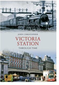 Victoria Station Through Time