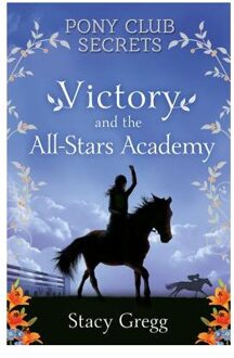 Victory and the All-Stars Academy (Pony Club Secrets, Book 8)