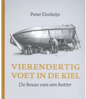 Vierendertig voet in de kiel + bouwtekeningen - Boek Peter Dorleijn (9051945620)