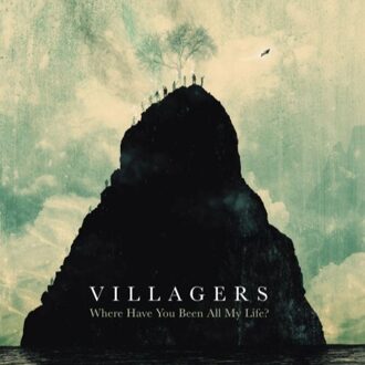 Villagers - Where Have You Been All..