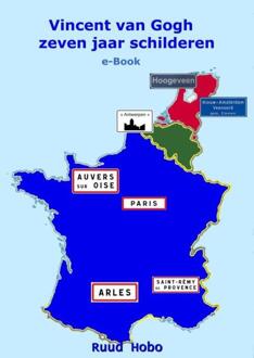 Vincent van Gogh zeven jaar Schilderen -  Ruud Hobo (ISBN: 9789465310862)