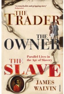 Vintage Uk The Trader, The Owner, The Slave:Parallel Lives In The Age Of Slavery - James Walvin
