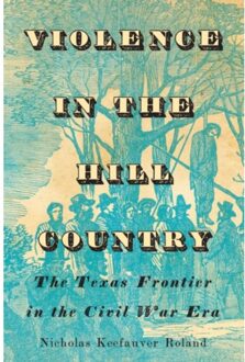 Violence In The Hill Country - Nicholas Keefauver Roland