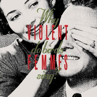 Violent Femmes - Why Do Birds Sing? | CD
